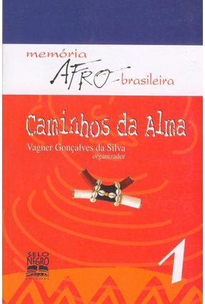 Caminhos da Alma  - Col. Memória Afro-brasileira 1 - Da Silva,Vagner Goncalves | 