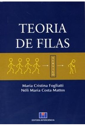 Teoria de Filas - Fogliatti,Maria Cristina Mattos,Néli Maria Costa | 
