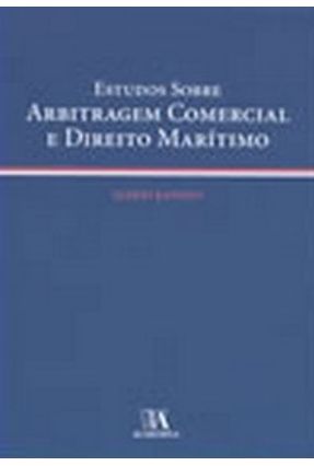 Estudos Sobre Arbitragem Comercial e Direito Marítimo - Raposo,Mário | Nisrs.org