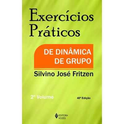 Exercícios Práticos de Dinâmica de Grupo 2º Volume - 36ª Edição