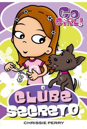 Go Girl! 11 - O Clube Secreto - Perry,Chrissie | 