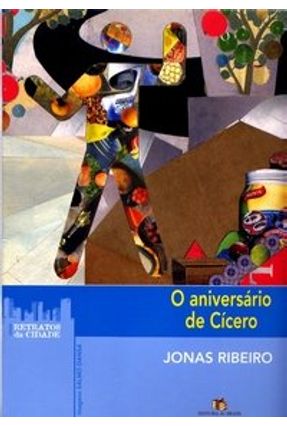 O Aniversário de Cicero - Col. Retratos da Cidade - Ribeiro,Jonas | 