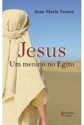 Jesus , um Menino no Egito - Vernet,Joan Maria | 