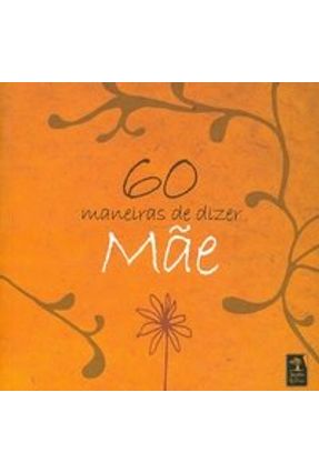 60 Maneiras de Dizer Mãe - Letras,Jardim das | Hoshan.org 60 Maneiras de Dizer Mãe - Letras,Jardim das | Hoshan.org