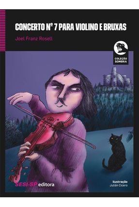 Concerto Nº 7 Para Violino e Bruxas - Rosell,Joel Franz | 