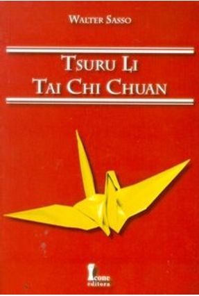 Tsuru Li - Tai Chi Chuan - Sasso,Walter | 