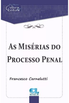 As Misérias do Processo Penal - Carnelutti,Francesco | 