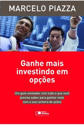 Ganhe Mais Investindo em Opções - Um Guia Revelador com Tudo o que Você Precisa Saber... Menor preço em Ganhe Mais Investindo em Opções - Um Guia Revelador com Tudo o que Você Precisa Saber...