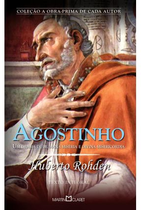 Agostinho - Um Drama de Humana Miséria e Divina Misericórdia - Col. a Obra-prima de Cada Autor - Rohden,Huberto | 