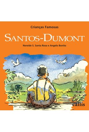 Santos Dumont - Col. Crianças Famosas - 2ª Ed. - Bonito,Angelo | 