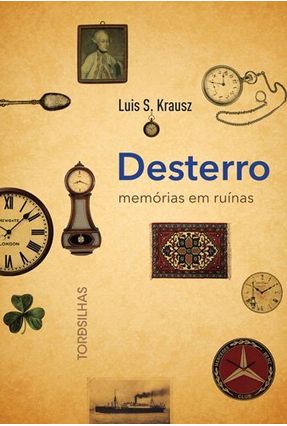 Desterro - Memórias Em Ruínas - Krausz,Luis S. | 