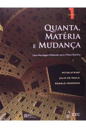 Quanta, Matéria e Mudança - Uma Abordagem Molecular Para a Físico-química Vol. 1 - Atkins,Peter De Paula,Julio Friedman,Ronald | 