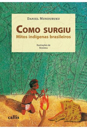 Como Surgiu - Mitos Indígenas Brasileiros - Munduruku, Daniel | 