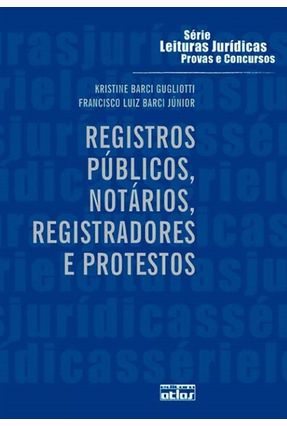 Registros Públicos, Notários, Registradores e Protestos - Série Leituras Jurídicas - Gugliotti,Kristine Barci Luiz Barci Júnior,Francisco | 