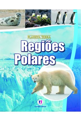 Regiões Polares - Planeta Terra - Nova Ortografia - Editora Ciranda Cultural | 