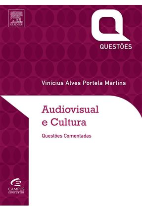 Audiovisual e Cultura - Questões Comentadas - Martins,Vinícius Alves Portela | 