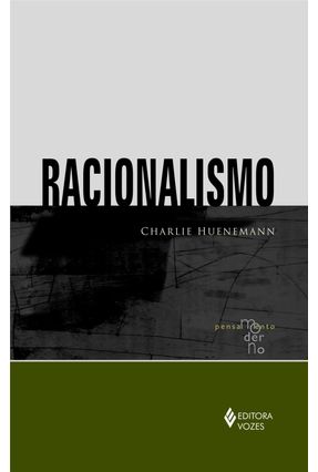 Racionalismo - Série Pensamento Moderno - Nova Ortografia - Huenemann,Charlie | 