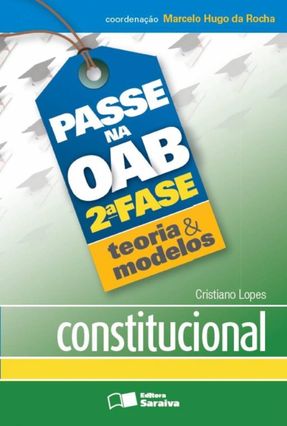 Passe na OAB 2ª Fase - Teoria & Modelos - Constitucional - Lopes,Cristiano | Nisrs.org