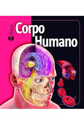 Corpo Humano - Col. Em Foco - Editora Ciranda Cultural | 