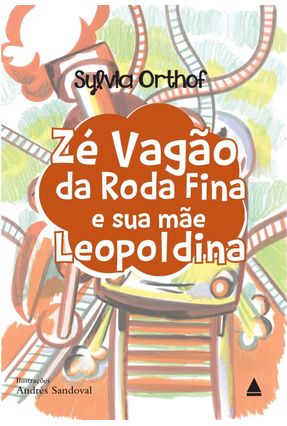 Zé Vagão da Rodafina e Sua Mãe Leopoldina - Orthoff,Sylvia | 