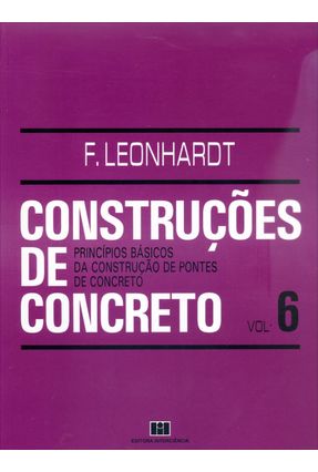 Construções de Concreto - Vol. Vi - Princípios Básicos da Construção de Pontes de Concreto - Leonhardt,F. | 