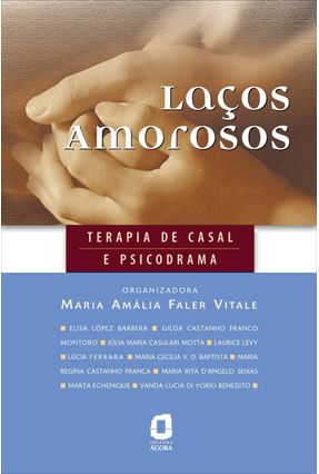 Laços Amorosos - Terapia de Casal e Psicodrama - Vitale,Maria Amalia Faller | 