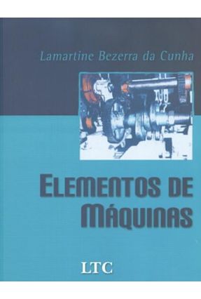 Elementos de Máquina - Cunha,Lamartine Bezerra da | 