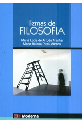 Temas de Filosofia - Vol. Único - 3ª Ed. 2005 - Aranha,Maria Lucia de Arruda | 