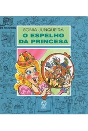 O Espelho da Princesa - Col. Baú de Histórias - Junqueira,Sonia | 
