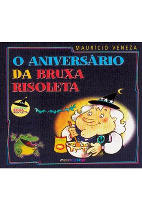 O Aniversário da Bruxa Risoleta-c. Bruxa Riso - Veneza,Mauricio | 