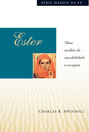 Ester - Uma Mulher de Sensibilidade e Coragem - Swindoll,Charles R. | 