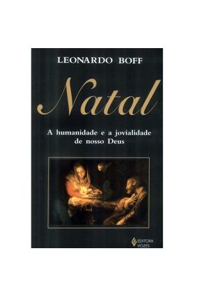Natal - A Humanidade e Jovialidade Nosso Deus - Boff,Leonardo | 