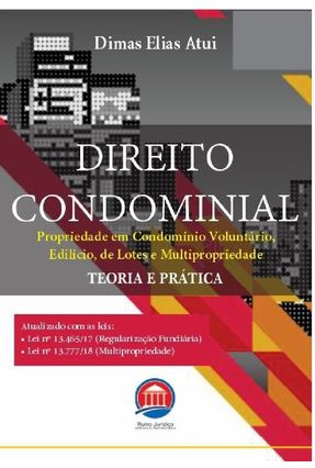 Direito Condominial - Propriedade Em Condomínio Voluntário, Edilício, De Lotes E Multipropriedade - Atui,Dimas Elias | 